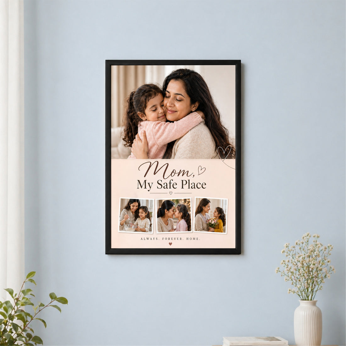 Mom, My Safe Place – Personalized Photo Frame (10x16 Inch)